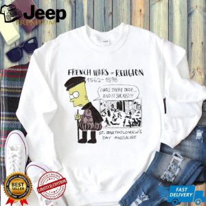French Wars of Religion Bart Simpson St. Bartholomew's Day Massacre Parody T Shirt