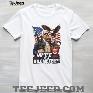 Funny George Washington WTF is a Kilometer Freedom Fries T Shirt