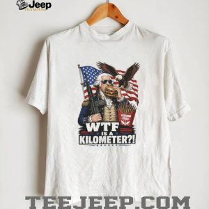 Funny George Washington WTF is a Kilometer Freedom Fries T Shirt
