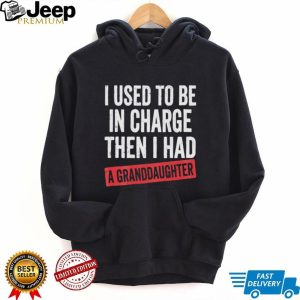 Funny Granddaughter Quote I Used To Be In Charge Men T Shirt