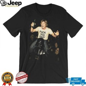 Funny Luke Skywalker F.ck You Dad Darth Vader Party T Shirt