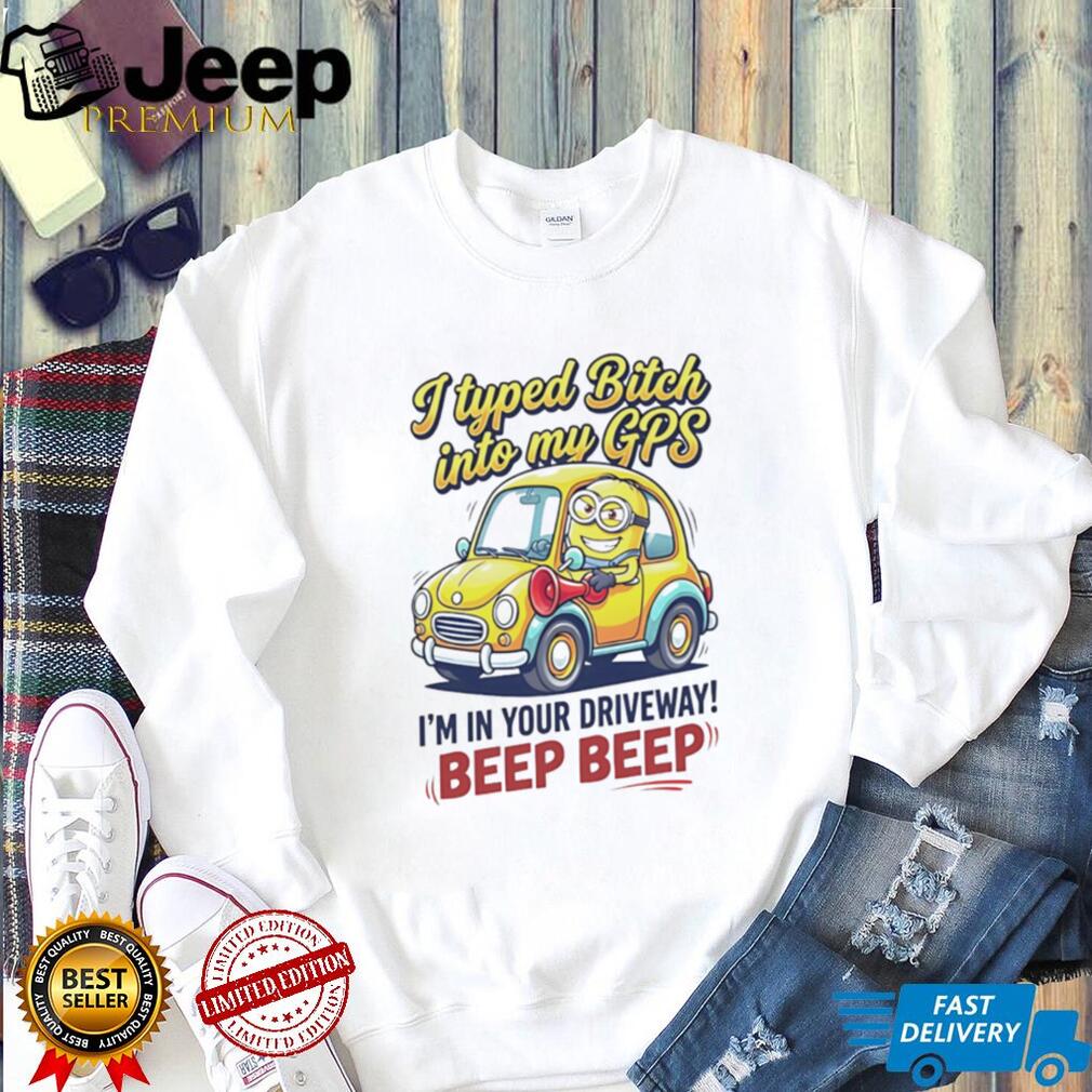 Funny Minion GPS Beep Beep T Shirt Sassy Humor Graphic T Shirt Funny Minion GPS Beep Beep T Shirt Sassy Humor Graphic T Shirt