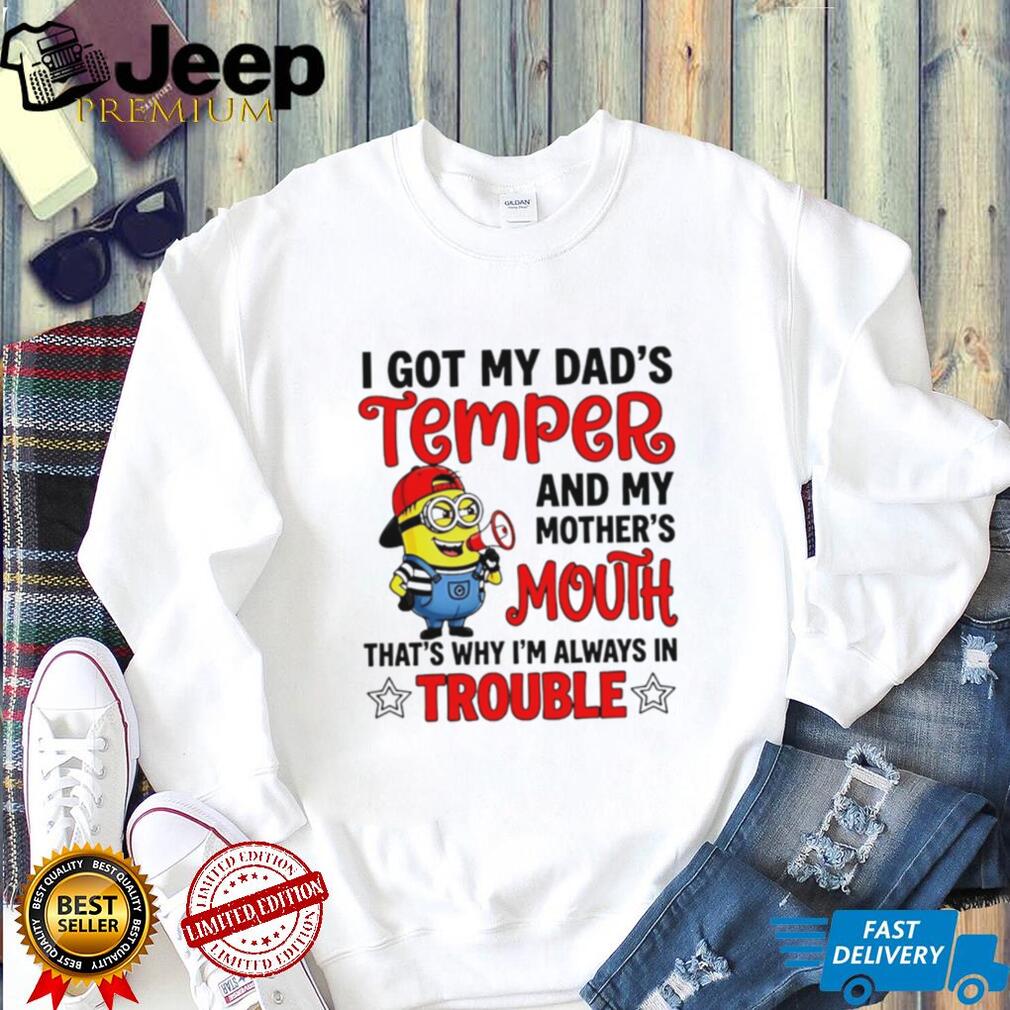 Funny Minion T Shirt I Got My Dad’s Temper And Mother’s Mouth Funny Minion T Shirt I Got My Dad’s Temper And Mother’s Mouth