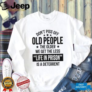 Funny Old People Life In Prison Deterrent Sarcastic T Shirt