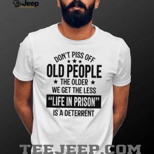 Funny Old People Life In Prison Deterrent Sarcastic T Shirt