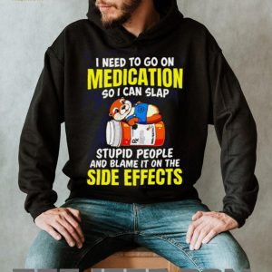 Funny Otter Medication Sarcastic I Need To Slap Stupid People T Shirt