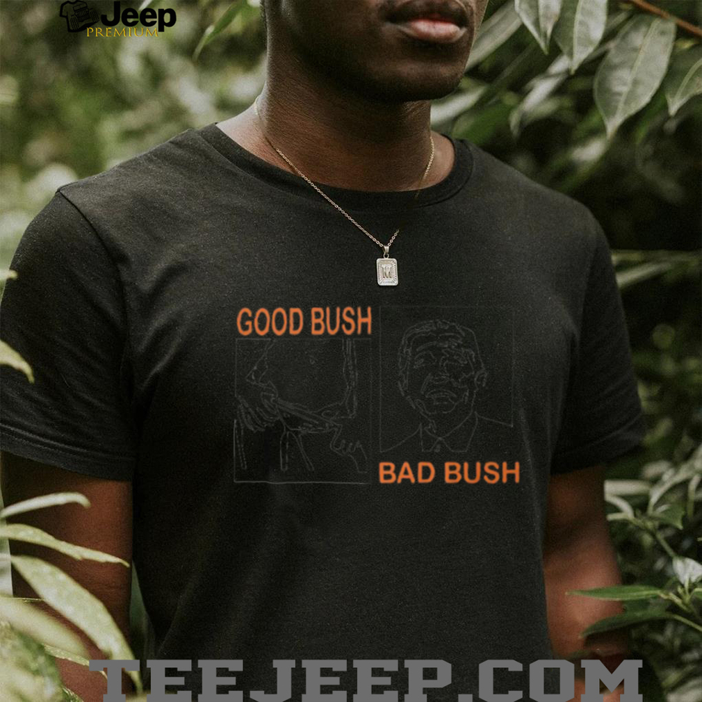 Funny Political Parody Good Bush Bad Bush Retro Graphic T Shirt Funny Political Parody Good Bush Bad Bush Retro Graphic T Shirt