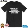 Funny Sarcastic Life Quote Graphic Crewneck T Shirt Funny Sarcastic Life Quote Graphic Crewneck T Shirt