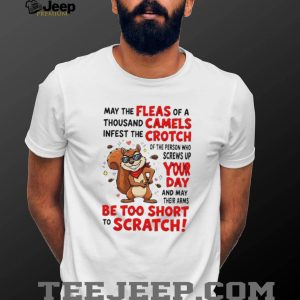 Funny Squirrel Fleas Of A Thousand Camels Sarcastic Quote T Shirt