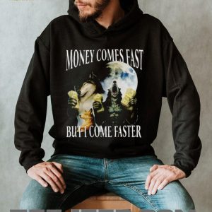 Funny Wolf Meme Money Comes Fast But I Come Faster T Shirt