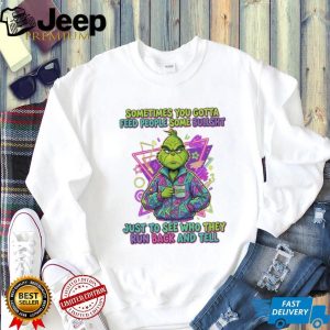 Grinch Sometimes You Gotta Feed People Funny Quote Retro T Shirt Grinch Sometimes You Gotta Feed People Funny Quote Retro T Shirt