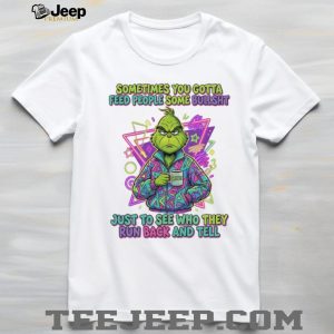 Grinch Sometimes You Gotta Feed People Funny Quote Retro T Shirt