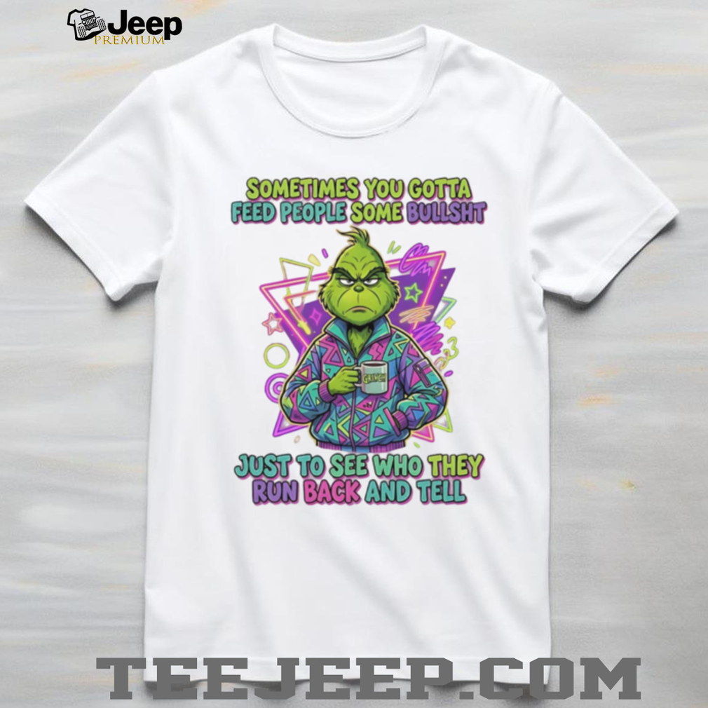 Grinch Sometimes You Gotta Feed People Funny Quote Retro T Shirt Grinch Sometimes You Gotta Feed People Funny Quote Retro T Shirt