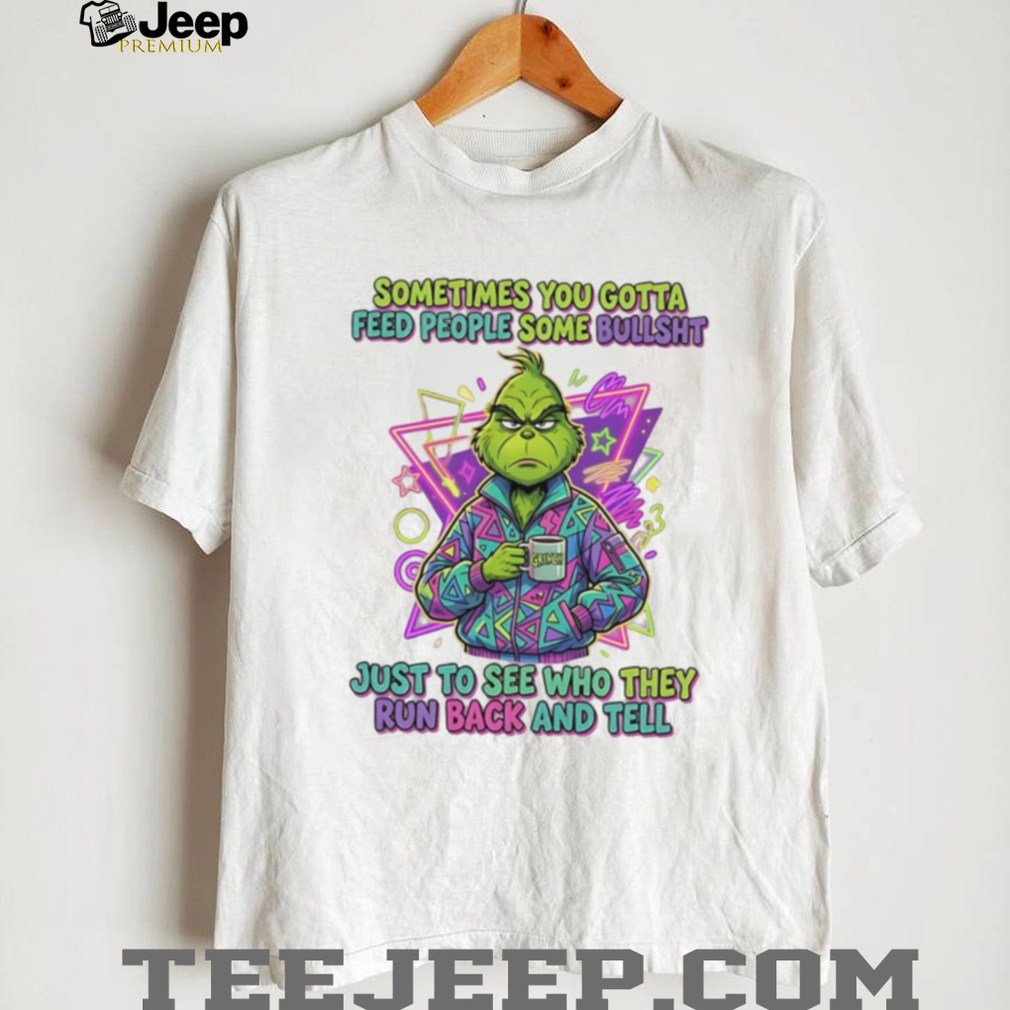 Grinch Sometimes You Gotta Feed People Funny Quote Retro T Shirt Grinch Sometimes You Gotta Feed People Funny Quote Retro T Shirt
