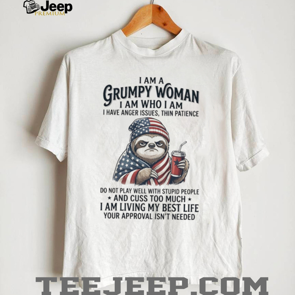 Grumpy Woman Patriotic Sloth American Flag Funny Attitude T Shirt Grumpy Woman Patriotic Sloth American Flag Funny Attitude T Shirt