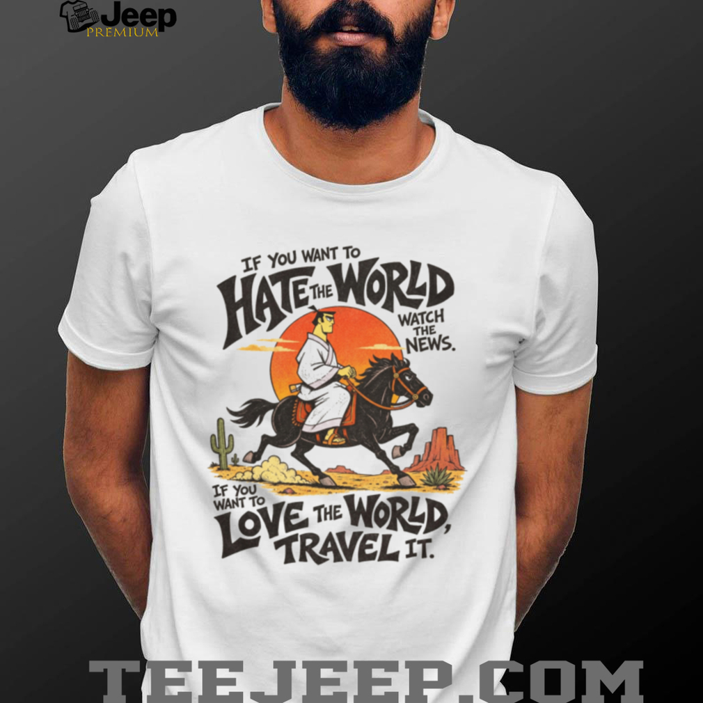 Hate The World Travel The Globe Samurai Motivation T Shirt Hate The World Travel The Globe Samurai Motivation T Shirt