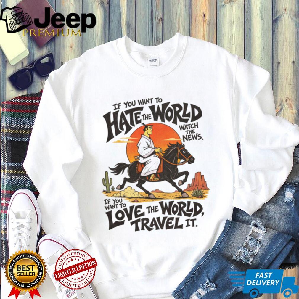 Hate The World Travel The Globe Samurai Motivation T Shirt Hate The World Travel The Globe Samurai Motivation T Shirt