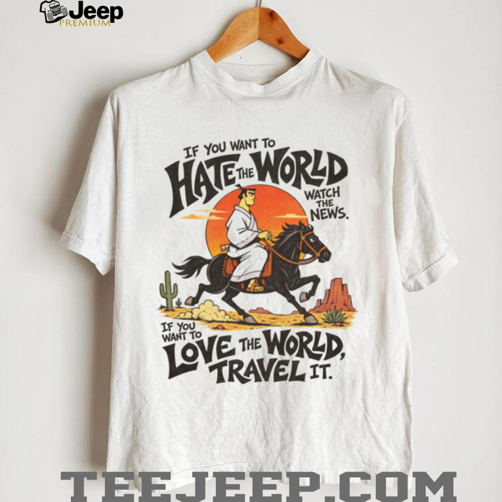 Hate The World Travel The Globe Samurai Motivation T Shirt Hate The World Travel The Globe Samurai Motivation T Shirt