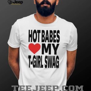 Hot Babes Love My T Girl Swag Heart Graphic T Shirt