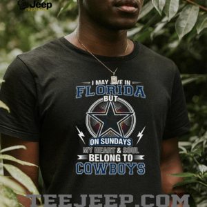 I May Live In Florida But My Heart Belongs To Dallas Cowboys T Shirt