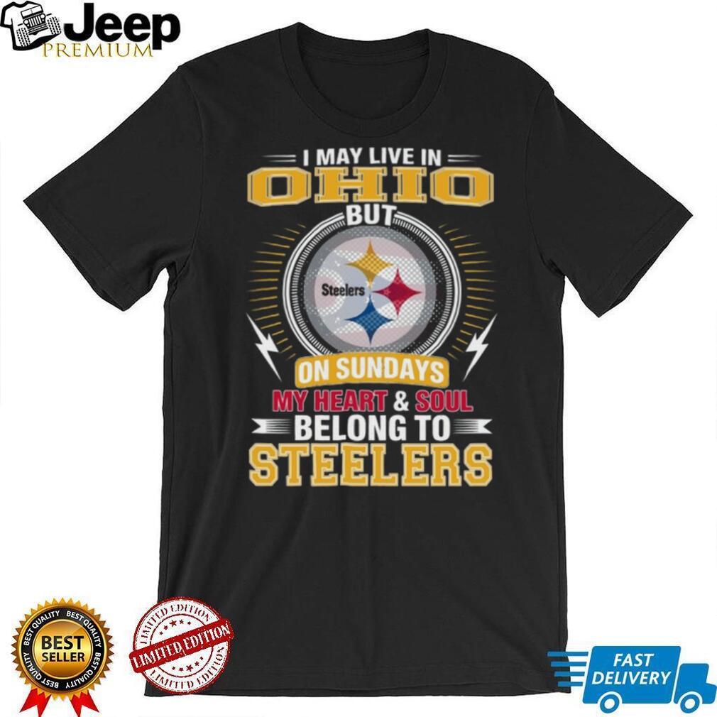 I May Live In Ohio But My Heart Belongs To Pittsburgh ST Shirtlers T Shirt I May Live In Ohio But My Heart Belongs To Pittsburgh ST Shirtlers T Shirt