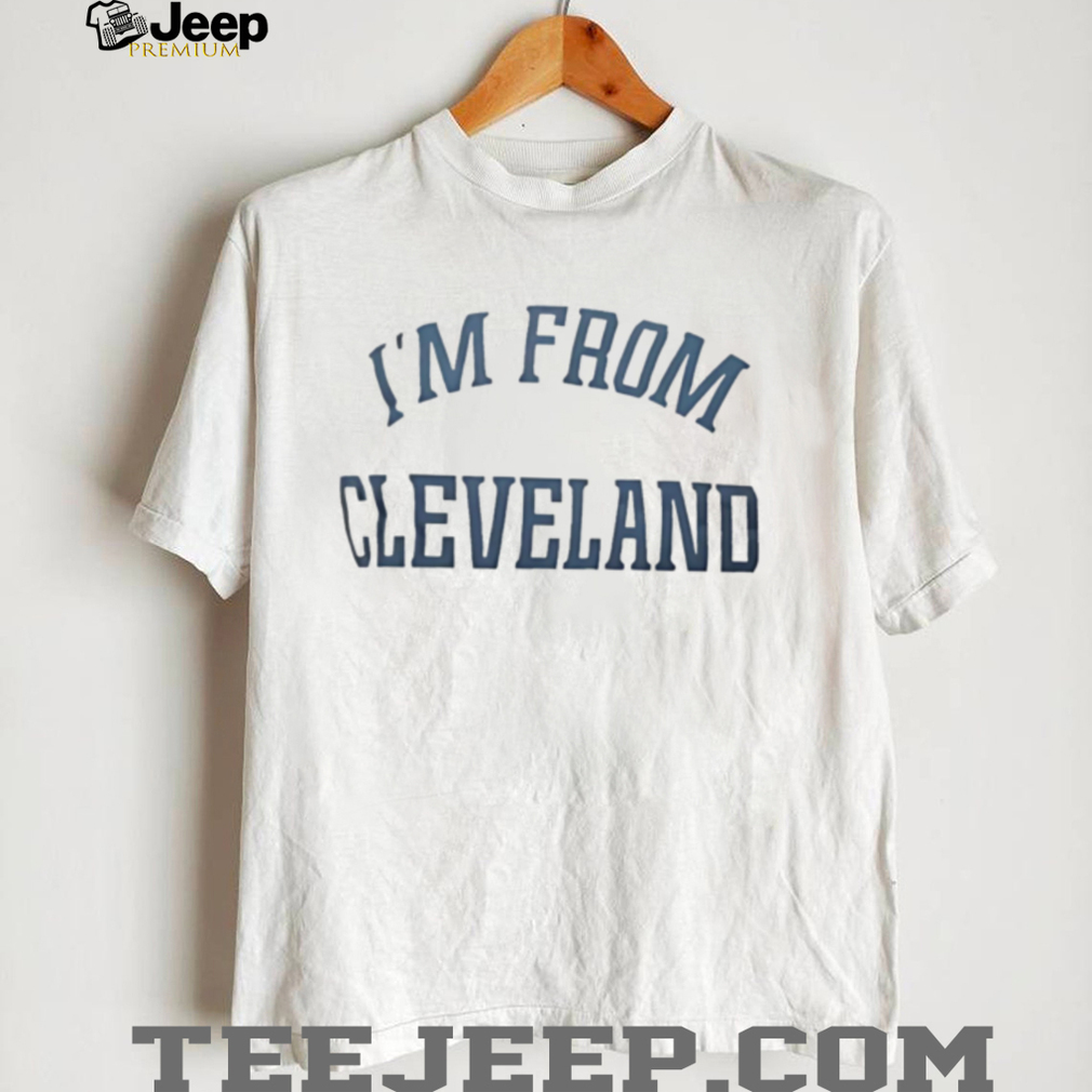 I’m From Cleveland Minimalist Hometown Pride Graphic T Shirt I’m From Cleveland Minimalist Hometown Pride Graphic T Shirt