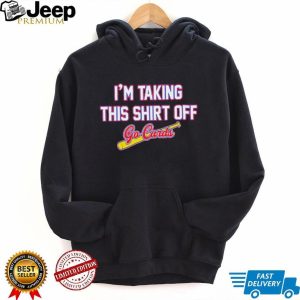 Im Taking This Shirt Off Go Cards Baseball T Shirt