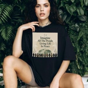Imagine All The People Living Life In Peace Earth T Shirt