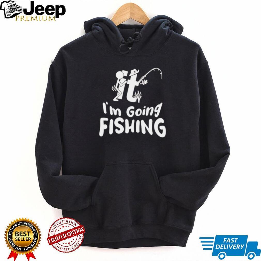 It Im Going Fishing Funny Novelty Stick Figure T Shirt It Im Going Fishing Funny Novelty Stick Figure T Shirt