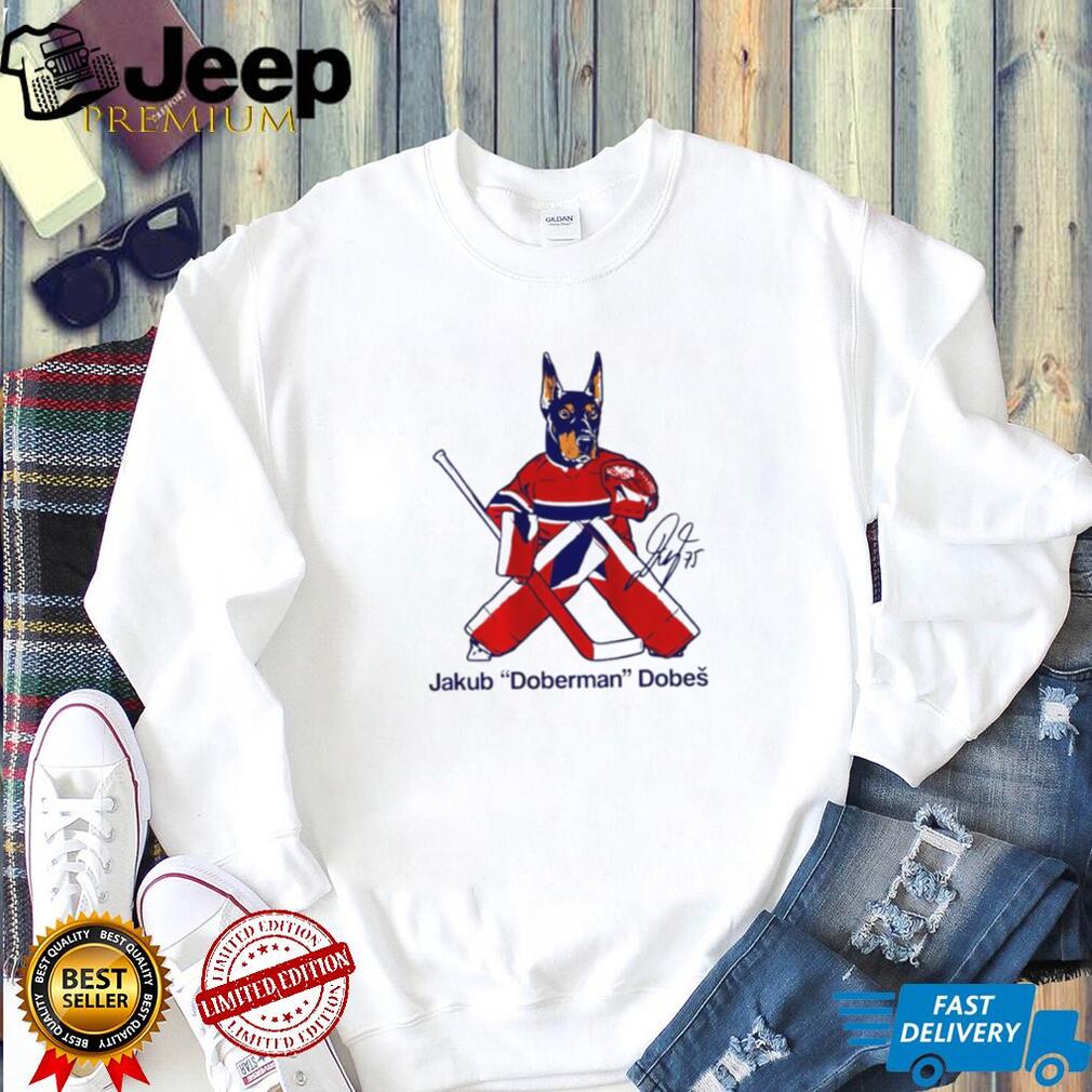 Jakub Doberman Dobes Montreal Hockey Goalie Fan T Shirt Jakub Doberman Dobes Montreal Hockey Goalie Fan T Shirt