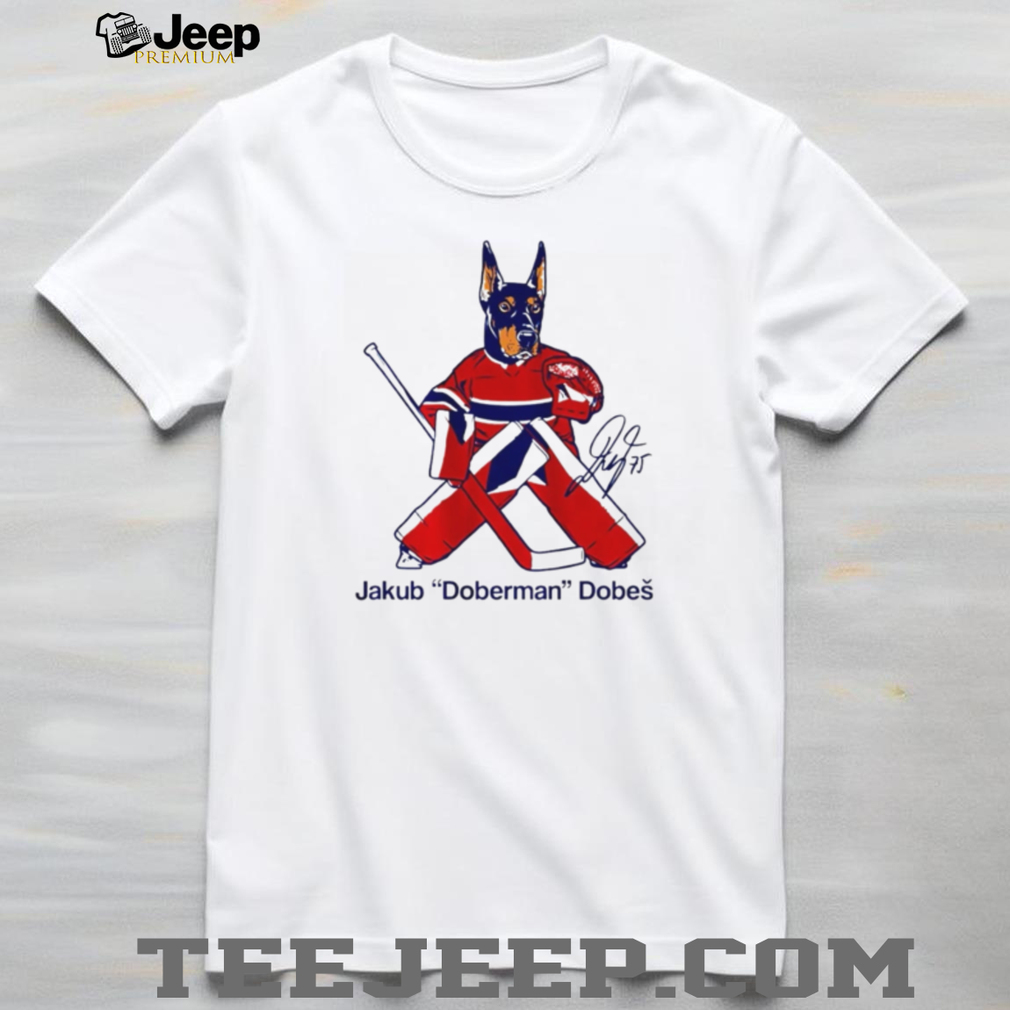 Jakub Doberman Dobes Montreal Hockey Goalie Fan T Shirt Jakub Doberman Dobes Montreal Hockey Goalie Fan T Shirt