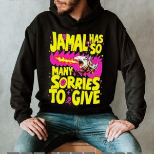 Jamal Has So Many Sorries To Give Funny Shark Graphic T Shirt