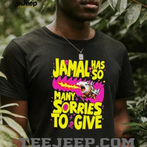 Jamal Has So Many Sorries To Give Funny Shark Graphic T Shirt