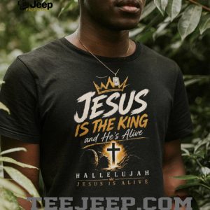 Jesus Is The King And He's Alive Hallelujah Christian Faith Aesthetic T Shirt