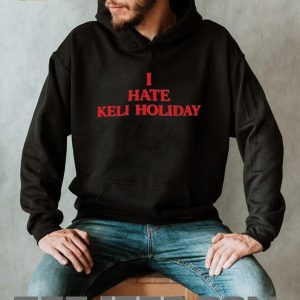 Keli Holiday I Hate Keli Holiday Red Text Sarcastic Humor T Shirt
