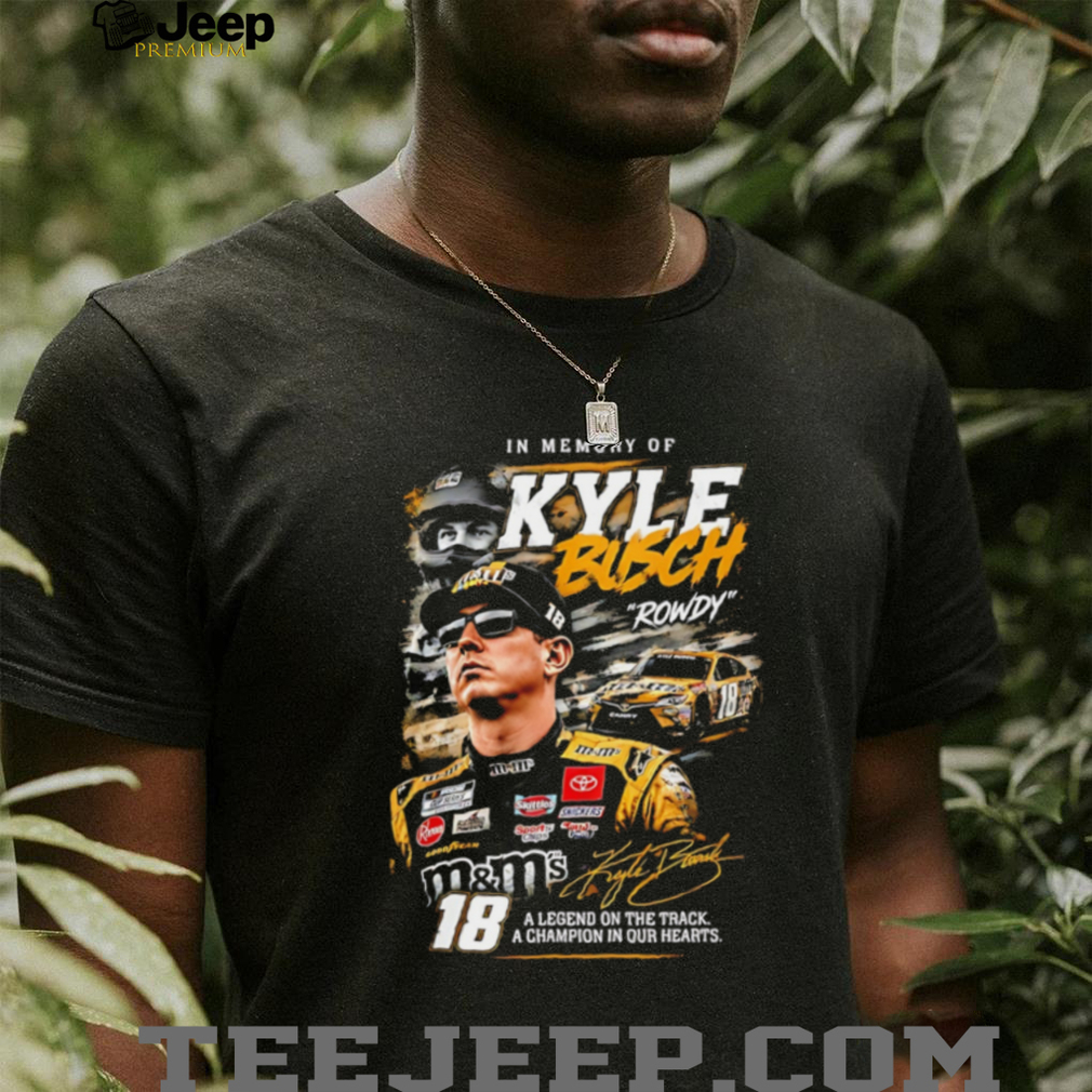 Kyle Busch Rowdy NASCAR Legend Racing Memorial Graphic Cotton T Shirt Kyle Busch Rowdy NASCAR Legend Racing Memorial Graphic Cotton T Shirt