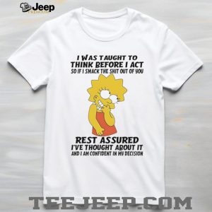 Lisa Simpson Funny Quote I Was Taught To Think Before I Act Graphic T Shirt