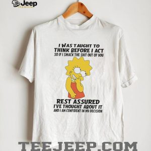 Lisa Simpson Funny Quote I Was Taught To Think Before I Act Graphic T Shirt