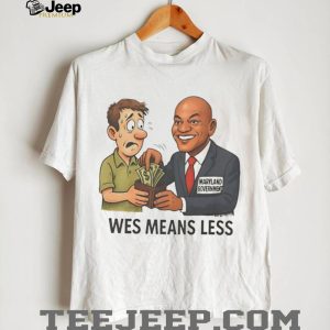 Maryland Government Wes Means Less Political Cartoon Graphic Unisex T Shirt
