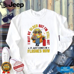 Minion Funny Older Still Hot Flashes Humor Graphic T Shirt
