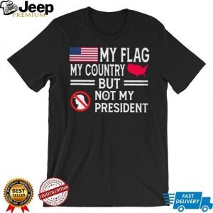 My Country Not My President Anti Trump US Flag T Shirt