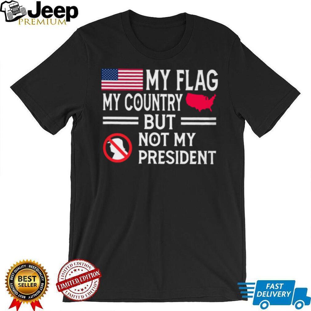 My Country Not My President Anti Trump US Flag T Shirt My Country Not My President Anti Trump US Flag T Shirt
