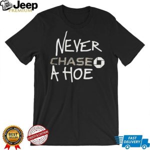 Never Chase A Hoe Funny Chase Bank Logo Parody T Shirt