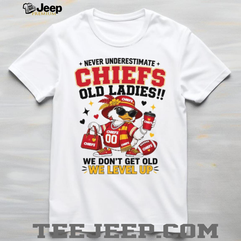 Never Underestimate A Chiefs Old Lady Level Up Duck Fan T Shirt Never Underestimate A Chiefs Old Lady Level Up Duck Fan T Shirt