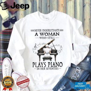 Never Underestimate A Woman Who Plays Piano In Her Seventies T Shirt
