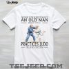 Never Underestimate An Old Man Who Plays Trumpet In His Sixties T Shirt Never Underestimate An Old Man Who Plays Trumpet In His Sixties T Shirt