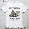 Never Underestimate An Old Man Who Rides Horses In His Sixties T Shirt Never Underestimate An Old Man Who Rides Horses In His Sixties T Shirt