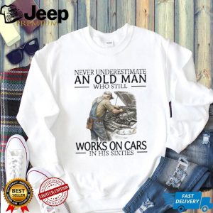 Never Underestimate An Old Man Who Works On Cars Mechanic T Shirt