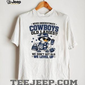 Never Underestimate Cowboys Old Ladies We Level Up Duck T Shirt