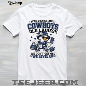 Never Underestimate Cowboys Old Ladies We Level Up Duck T Shirt
